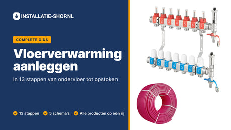 Vloerverwarming aanleggen: complete gids in 13 stappen van Installatie-shop.nl